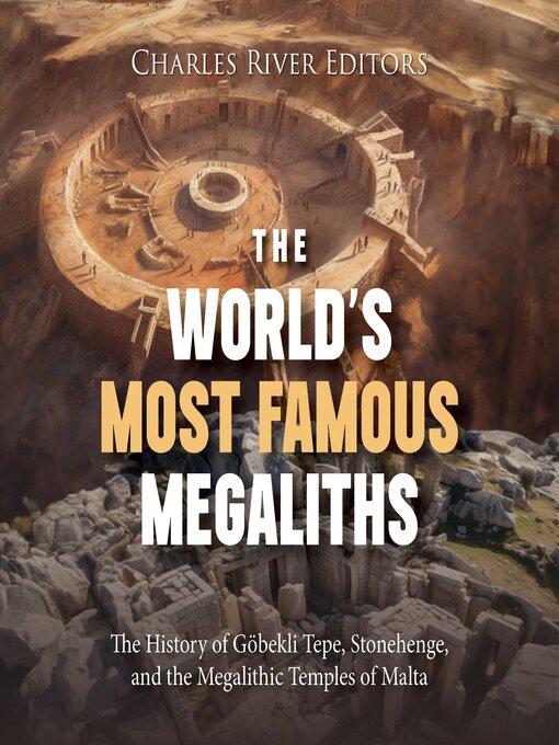 Title details for The World's Most Famous Megaliths by Charles River Editors - Available